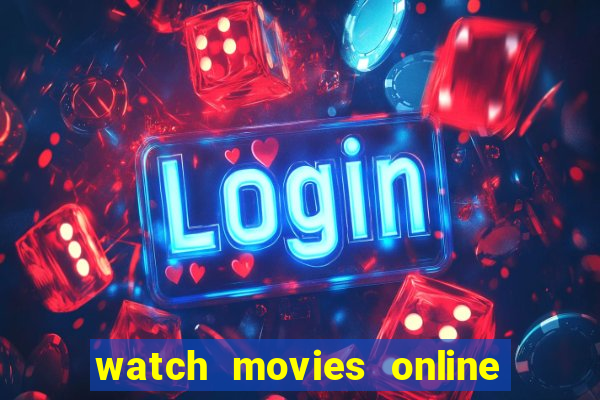 watch movies online for free